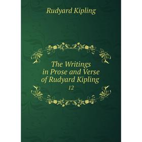 

Книга The Writings in Prose and Verse of Rudyard Kipling