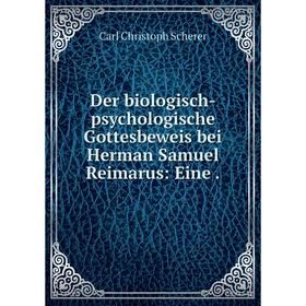 

Книга Der biologisch-psychologische Gottesbeweis bei Herman Samuel Reimarus