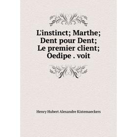 

Книга L'instinct; Marthe; Dent pour Dent; Le premier client; Oedipe voit