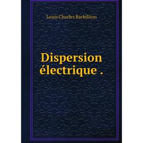 

Книга Dispersion électrique