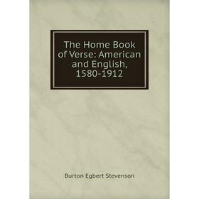 

Книга The Home Book of Verse: American and English, 1580-1912