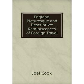 

Книга England, Picturesque and Descriptive: Reminiscences of Foreign Travel