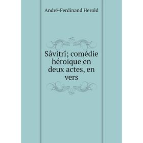 

Книга Sâvitrî; comédie héroique en deux actes, en vers