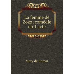 

Книга La femme de Zozo; comédie en 1 acte