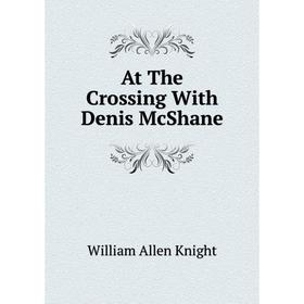 

Книга At The Crossing With Denis McShane