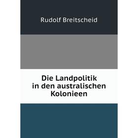 

Книга Die Landpolitik in den australischen Kolonieen