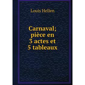 

Книга Carnaval; pièce en 3 actes et 5 tableaux