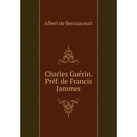 

Книга Charles Guérin. Préf. de Francis Jammes