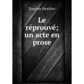 

Книга Le réprouvé; un acte en prose