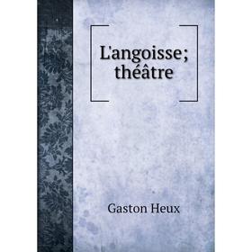 

Книга L'angoisse; théâtre