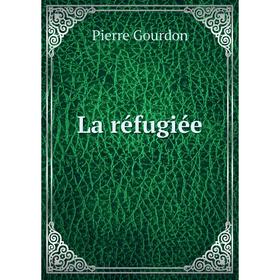 

Книга La réfugiée