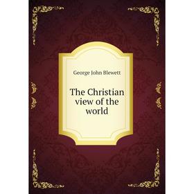 

Книга The Christian view of the world