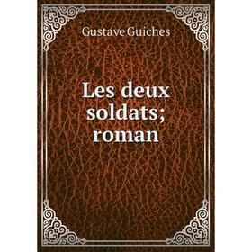 

Книга Les deux soldats; roman