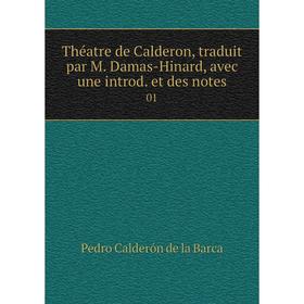 

Книга Théatre de Calderon, traduit par M. Damas-Hinard, avec une introd