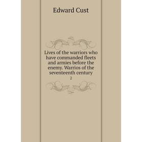 

Книга Lives of the warriors who have commanded fleets and armies before the enemy Warrios of the seventeenth century 2