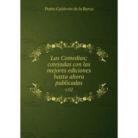 

Книга Las Comedias; cotejadas con las mejores ediciones hasta ahora publicadasv02