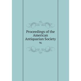 

Книга Proceedings of the American Antiquarian Society