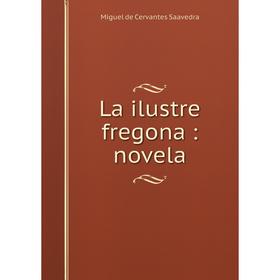 

Книга La ilustre fregona: novela