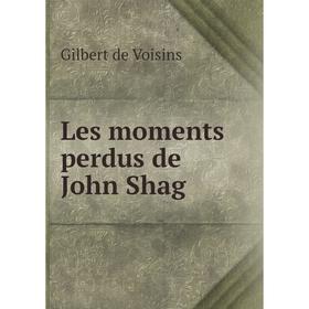 

Книга Les moments perdus de John Shag