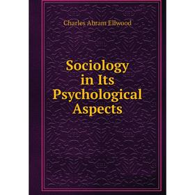 

Книга Sociology in Its Psychological Aspects