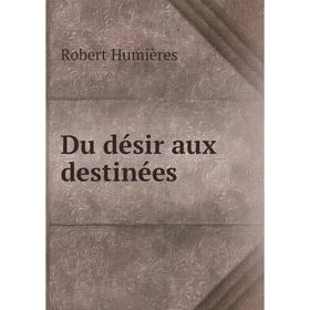 

Книга Du désir aux destinées