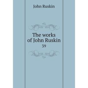 

Книга The works of John Ruskin