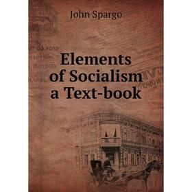 

Книга Elements of Socialism a Text-book