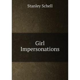 

Книга Girl Impersonations