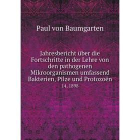 

Книга Jahresbericht über die Fortschritte in der Lehre von den pathogenen Mikroorganismen umfassend Bakterien