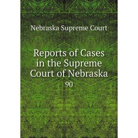 

Книга Reports of Cases in the Supreme Court of Nebraska