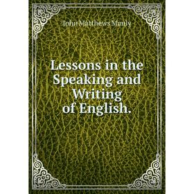 

Книга Lessons in the Speaking and Writing of English