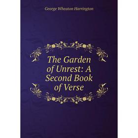

Книга The Garden of Unrest: A Second Book of Verse