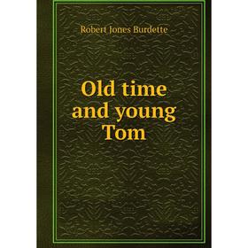 

Книга Old time and young Tom