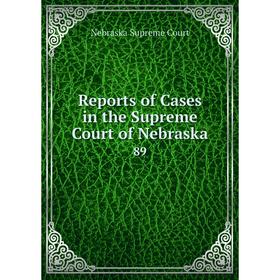 

Книга Reports of Cases in the Supreme Court of Nebraska