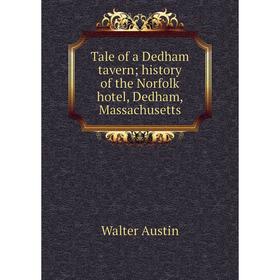 

Книга Tale of a Dedham tavern; history of the Norfolk hotel, Dedham, Massachusetts