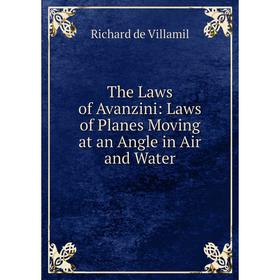 

Книга The Laws of Avanzini: Laws of Planes Moving at an Angle in Air and Water