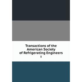 

Книга Transactions of the American Society of Refrigerating Engineers