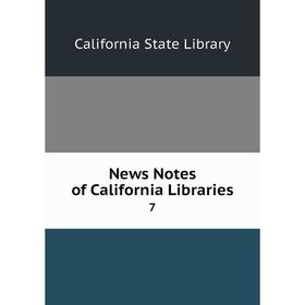 

Книга News Notes of California libraries 7