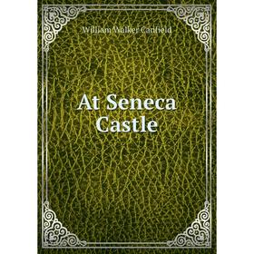 

Книга At Seneca Castle