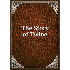 

Книга The Story of Twine