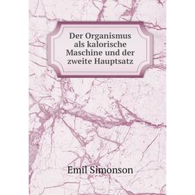 

Книга Der Organismus als kalorische Maschine und der zweite Hauptsatz