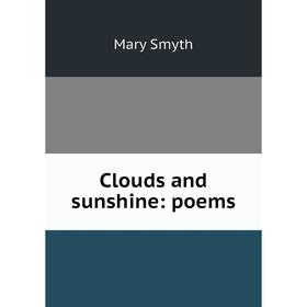 

Книга Clouds and sunshine: poems