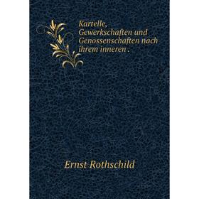 

Книга Kartelle, Gewerkschaften und Genossenschaften nach ihrem inneren.