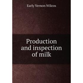 

Книга Production and inspection of milk
