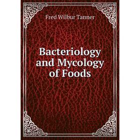 

Книга Bacteriology and Mycology of Foods