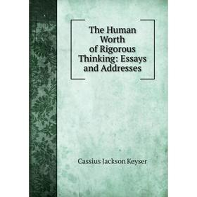 

Книга The Human Worth of Rigorous Thinking: Essays and Addresses