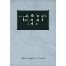 

Книга Jacob Böhme's Leben und Lehre