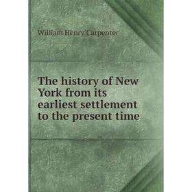 

Книга The history of New York from its earliest settlement to the present time