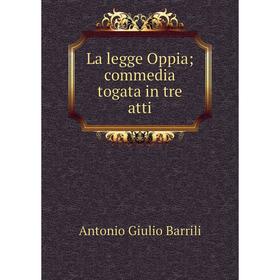 

Книга La legge Oppia; commedia togata in tre atti