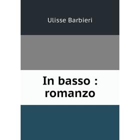 

Книга In basso: romanzo